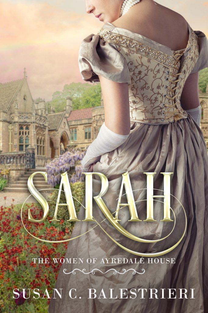 Historical fiction cover: a woman in a fancy Victorian-era dress stands with her back to the viewer, facing a beautiful manor. The title is "Sarah," series title "The Women of Ayredale House."